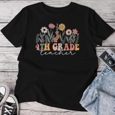 4Th Grade Teacher Wildflower Floral Back To School Unisex T-shirt Cotton Tee