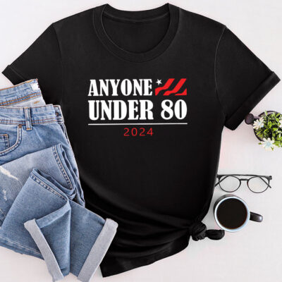 Anyone Under 80 2024 Funny Unisex T-Shirt Cotton Tee TFN1333