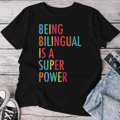 Being Bilingual Is A Superpower Back To School Teacher Unisex T-shirt Cotton Tee