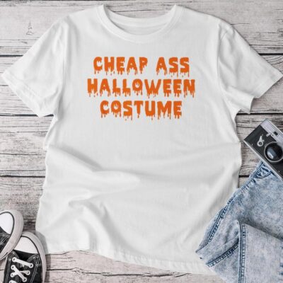 Cheap Ass Halloween Costume Sarcastic Unisex T-shirt Cotton Tee