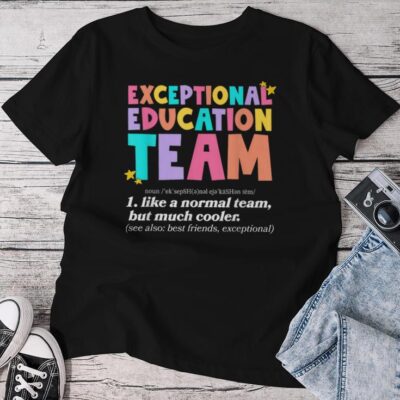 Exceptional Education Team Sped Ese Teacher Definition Quote Unisex T-shirt Cotton Tee