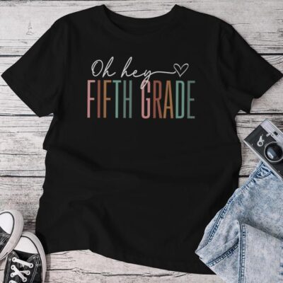 Fifth Grade Oh Hey Retro Back To School 5Th Grade Unisex T-shirt Cotton Tee