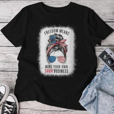 Freedom Means Mind Your Own Damn Business Democrat Liberal Unisex T-shirt Cotton Tee