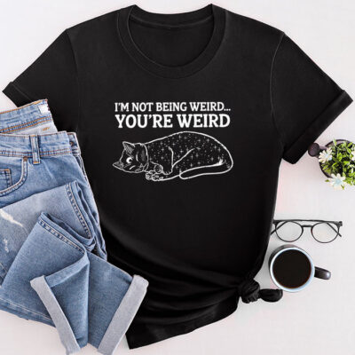 Funny Cat Meme I'm Not Being Weird You'Re Weird Cat Dad Mom Unisex T-Shirt Cotton Tee TFN1234