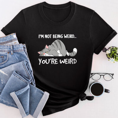 Funny Cat Meme I'm Not Being Weird You'Re Weird Cat Dad Mom Unisex T-Shirt Cotton Tee TFN1237