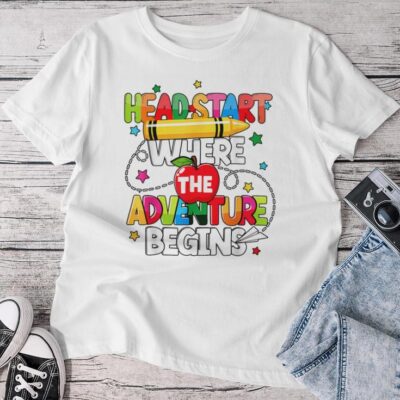 Head Start Where Adventure Begins School Teacher Unisex T-shirt Cotton Tee