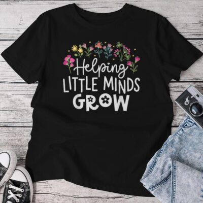 Helping Little Minds Grow Teacher Back School Flower Unisex T-shirt Cotton Tee