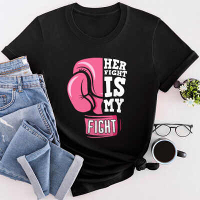 Her Fight Is My Fight Breast Cancer Awareness Family Support Unisex T-Shirt Cotton Tee TFN1051