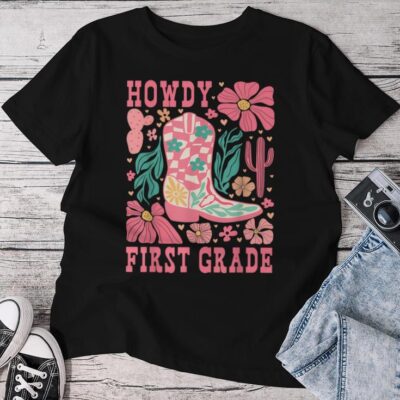 Howdy First Grade Western 1St Grade Teachers Cowboy Cowgirls Unisex T-shirt Cotton Tee