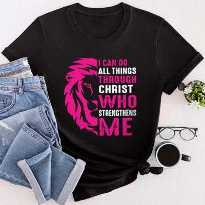 I Can Do All Things Through Christ Breast Cancer Awareness Unisex T-Shirt Cotton Tee TFN1209