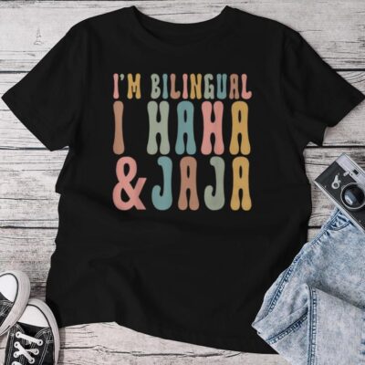 I'm Bilingual I Haha And Jaja Teacher Unisex T-shirt Cotton Tee