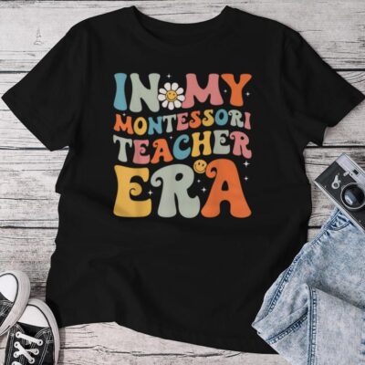 In My Montessori Teacher Era Groovy Montessori Learn School Unisex T-shirt Cotton Tee