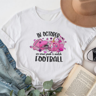 In October We Wear Pink And Watch Football Breast Cancer Unisex T-Shirt Cotton Tee TFN1220