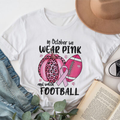 In October We Wear Pink And Watch Football Breast Cancer Unisex T-Shirt Cotton Tee TFN1221