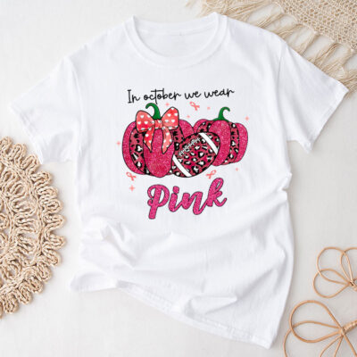 In October We Wear Pink Football Breast Cancer Awareness Unisex T-Shirt Cotton Tee TFN1162