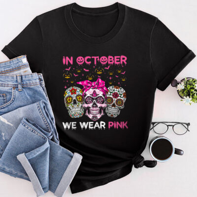 In October We Wear Pink Sugar Skull Unisex T-Shirt Cotton Tee Breast Cancer Unisex T-Shirt Cotton Tee TFN1071