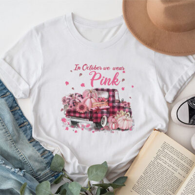 In October We Wear Pink Truck Breast Cancer Awareness Gifts Unisex T-Shirt Cotton Tee TFN1188