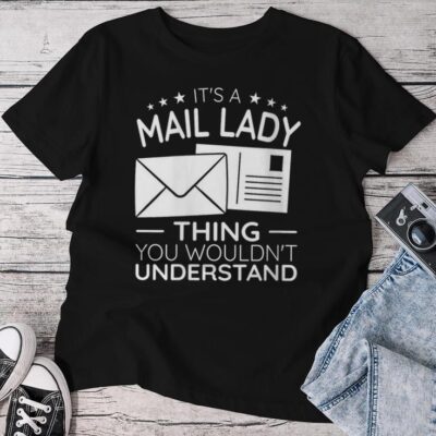 It's A Mail Lady Thing For Postal Worker Mail Delivery Unisex T-shirt Cotton Tee