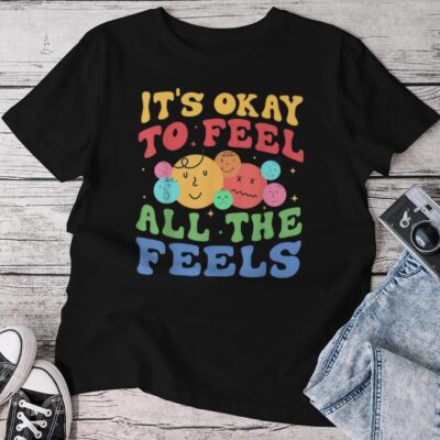 It's Okay To Feel All The Feels Mental Health Unisex T-shirt Cotton Tee