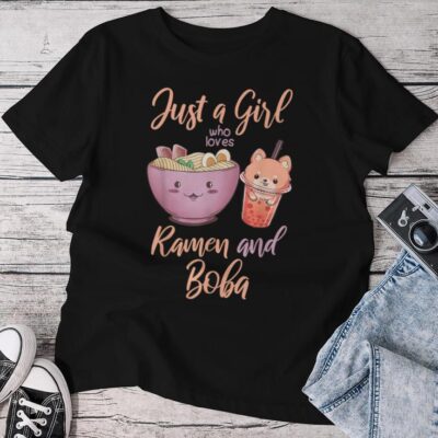 Just A Girl Who Loves Ramen And Boba Cute Kawaii Noodles Unisex T-shirt Cotton Tee