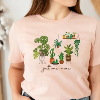 Just One More PlanT-Shirt Cotton Tee Funny Plant Lady Gardening Gift Tee EST2104