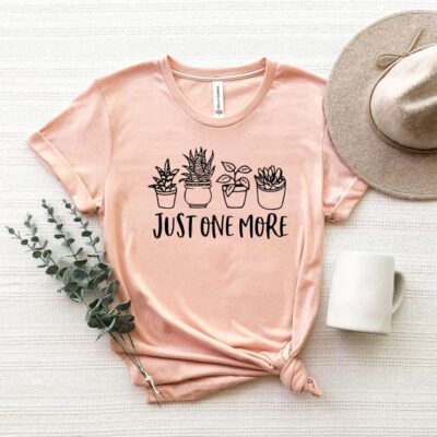 Just One More PlanT-Shirt Cotton Tee Funny Plant Lady Gardening Nature Lover Tee EST2119