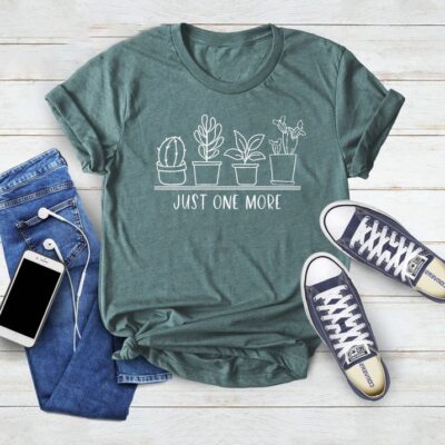 Just One More PlanT-Shirt Cotton Tee Plant Mom Funny Gardening Plant Lover Tee EST2083