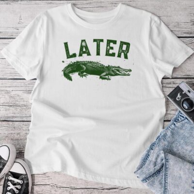 Later Gator Alligator S For & Unisex T-shirt Cotton Tee