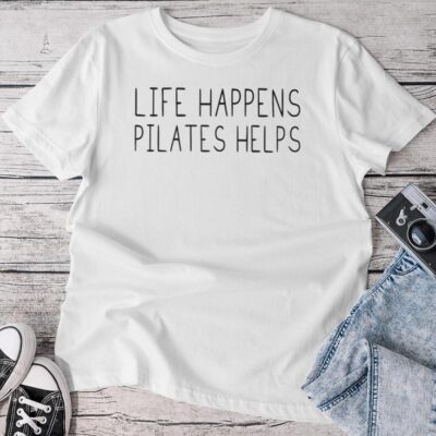 Life Happens Pilates Helps Pilates With Sayings Unisex T-shirt Cotton Tee