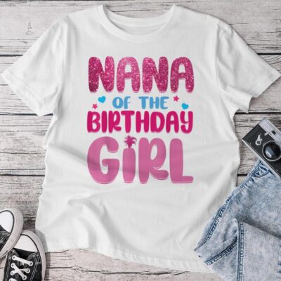 Nana Of The Birthday Girl Family Party Decorations Unisex T-shirt Cotton Tee