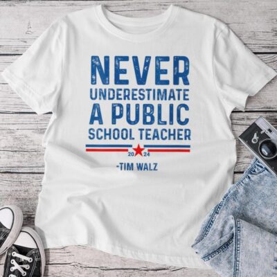Never Underestimate A Public School Teacher Tim Walz Unisex T-shirt Cotton Tee