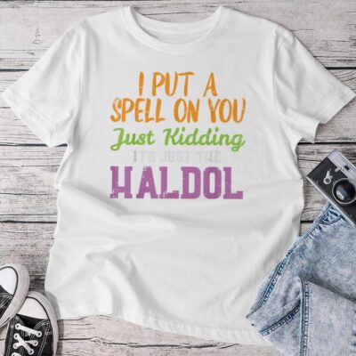 Spell Just Kidding Haldol Nurse Halloween Rn Icu Unisex T-shirt Cotton Tee