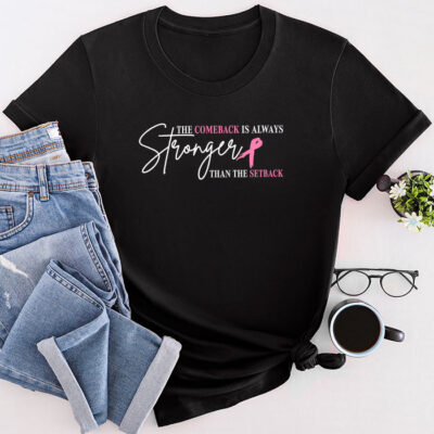 The Comeback Is Always Stronger Than Setback Breast Cancer Unisex T-Shirt Cotton Tee TFN1147