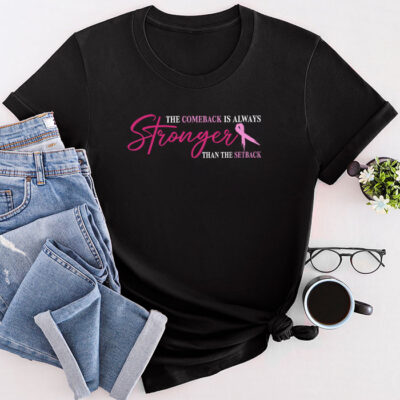 The Comeback Is Always Stronger Than Setback Breast Cancer Unisex T-Shirt Cotton Tee TFN1149
