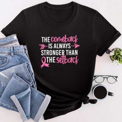 The Comeback Is Always Stronger Than Setback Breast Cancer Unisex T-Shirt Cotton Tee TFN1150