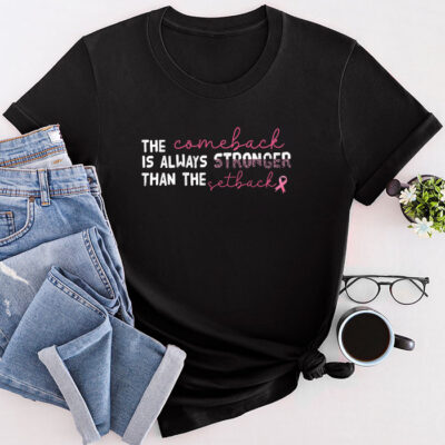 The Comeback Is Always Stronger Than Setback Breast Cancer Unisex T-Shirt Cotton Tee TFN1151