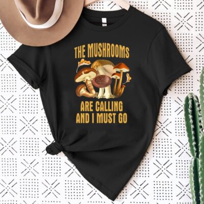 The Mushrooms Are Calling Funny Mycologist Fungi Nature Lover Tee EST1057