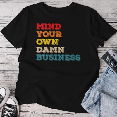 Vintage Mind Your Own Damn Business Unisex T-shirt Cotton Tee