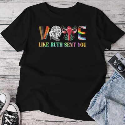 Vote Like Ruth Sent You For Squad Unisex T-shirt Cotton Tee