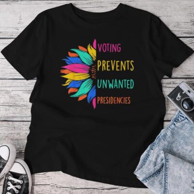 Voting Prevents Unwanted Presidencies Sunflower Unisex T-shirt Cotton Tee