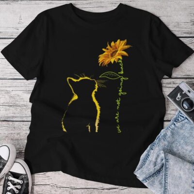 We Are Not Going Back Cat Sunflower Unisex T-shirt Cotton Tee