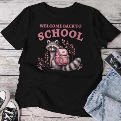 Welcome Back To School Raccoon Feral Girl First Day School Unisex T-shirt Cotton Tee