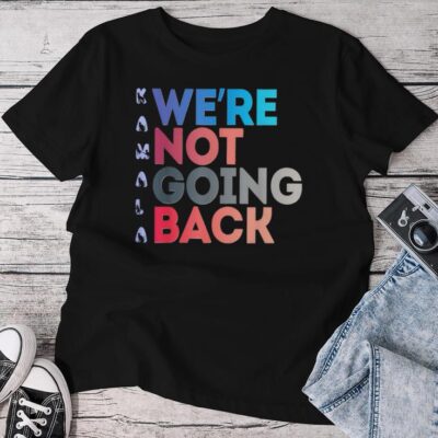 We're Not Going Back Feminist 2024 Unisex T-shirt Cotton Tee
