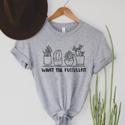 What The FucculenT-Shirt Cotton Tee Funny Succulent Plant Lover Gardener Gift Tee EST1069