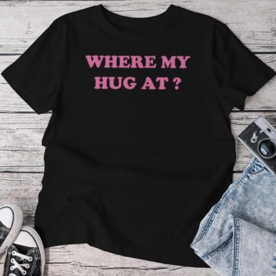 Where My Hug At Wife Husband Sayings Unisex T-shirt Cotton Tee