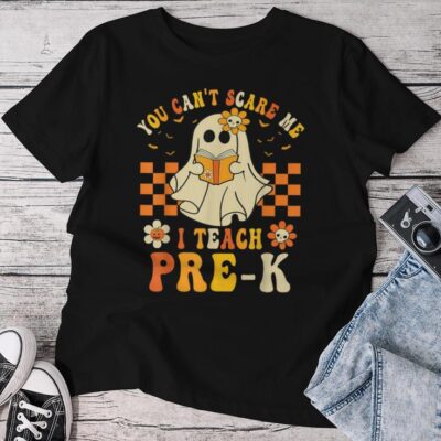 You Can't Scare Me I Teach Pre-K Halloween Teacher Ghost Unisex T-shirt Cotton Tee